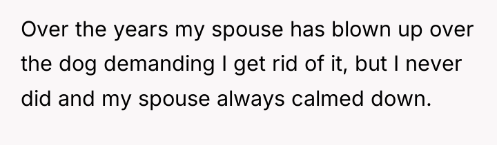 Over the years my spouse has blown up over the...