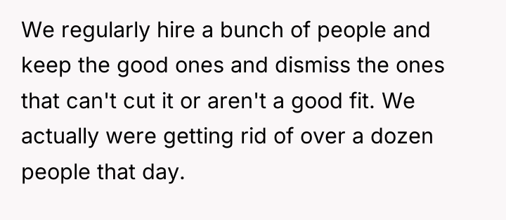 We regularly hire a bunch of people and keep the...