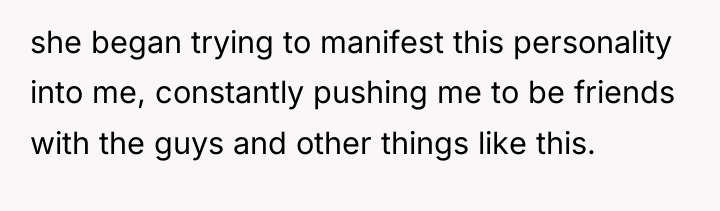 she began trying to manifest this personality into me, constantly...