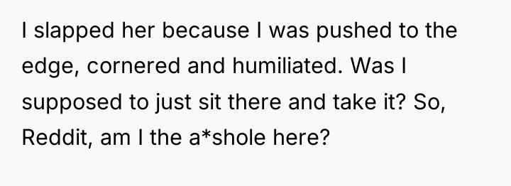 I slapped her because I was pushed to the edge,...