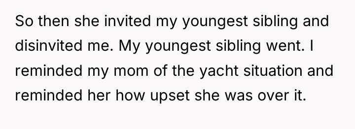 So then she invited my youngest sibling and disinvited me....