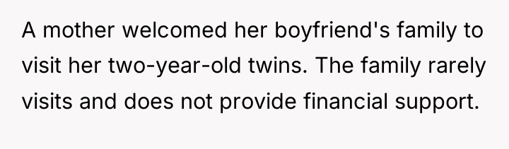 A mother welcomed her boyfriend's family to visit her two-year-old...