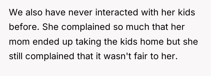 We also have never interacted with her kids before. She...