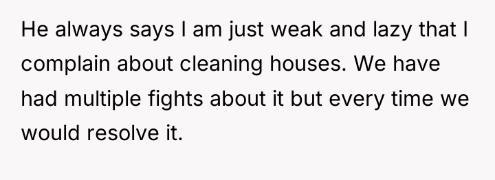 He always says I am just weak and lazy that...