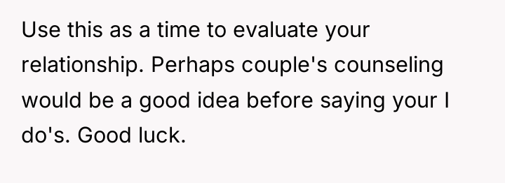 Use this as a time to evaluate your relationship. Perhaps...