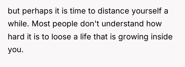 but perhaps it is time to distance yourself a while....