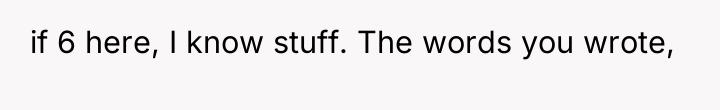 if 6 here, I know stuff. The words you wrote,