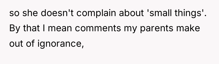 so she doesn't complain about 'small things'. By that I...