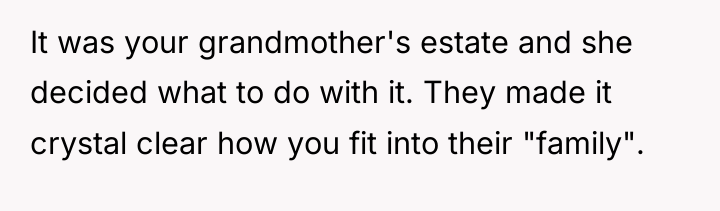 It was your grandmother's estate and she decided what to...