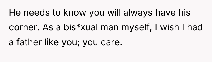 He needs to know you will always have his corner....