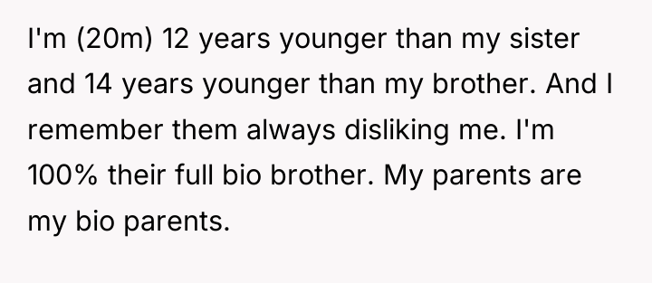 I'm (20m) 12 years younger than my sister and 14...