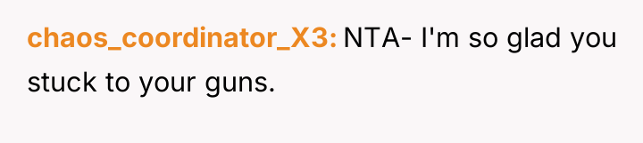chaos_coordinator_X3 NTA- I'm so glad you stuck to your guns.
