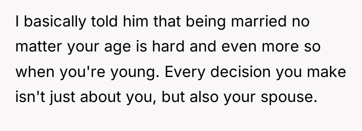 I basically told him that being married no matter your...