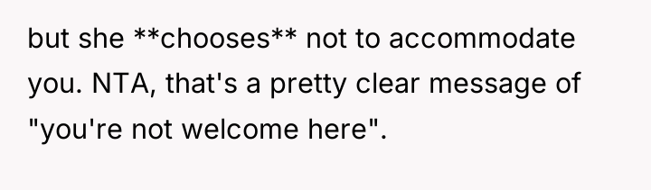 but she **chooses** not to accommodate you. NTA, that's a...