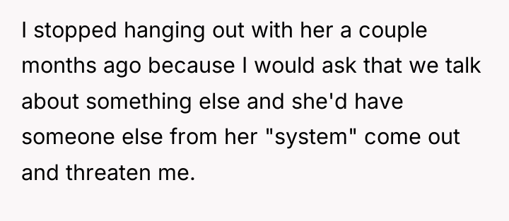 I stopped hanging out with her a couple months ago...