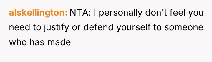 alskellington NTA: I personally don't feel you need to justify...