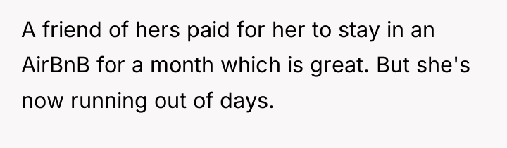A friend of hers paid for her to stay in...