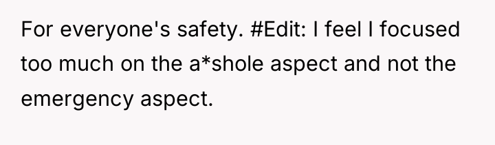 For everyone's safety. #Edit: I feel I focused too much...