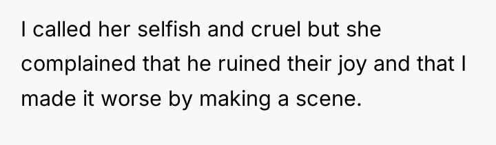 I called her selfish and cruel but she complained that...