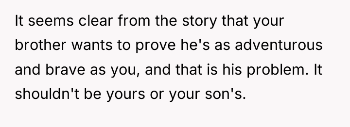 It seems clear from the story that your brother wants...