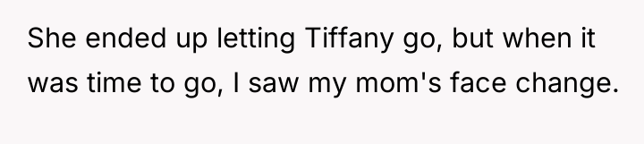 She ended up letting Tiffany go, but when it was...