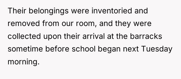 Their belongings were inventoried and removed from our room, and...