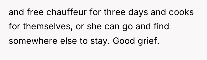 and free chauffeur for three days and cooks for themselves,...