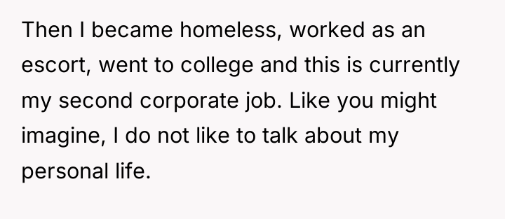 Then I became homeless, worked as an escort, went to...