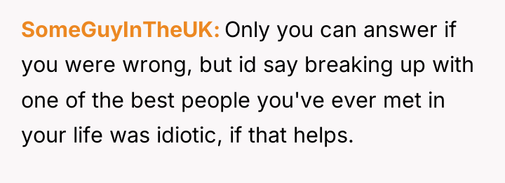 SomeGuyInTheUK Only you can answer if you were wrong, but...
