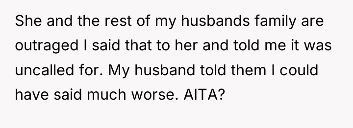 She and the rest of my husbands family are outraged...