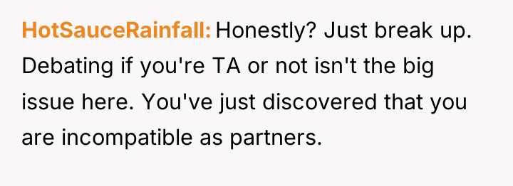 HotSauceRainfall Honestly? Just break up. Debating if you're TA or...