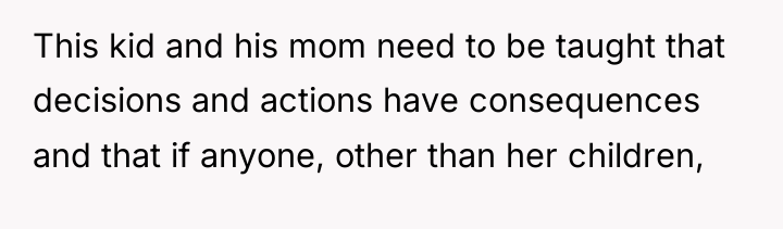 This kid and his mom need to be taught that...