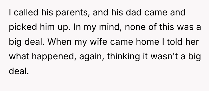 I called his parents, and his dad came and picked...
