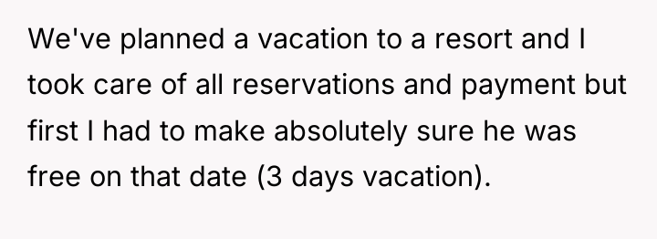 We've planned a vacation to a resort and I took...