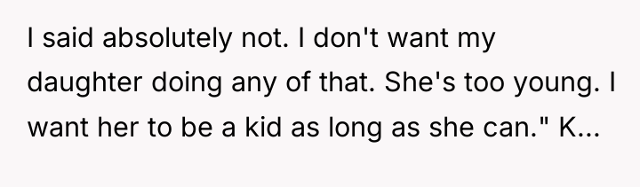 I said absolutely not. I don't want my daughter doing...
