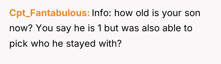 Cpt_Fantabulous Info: how old is your son now? You say...