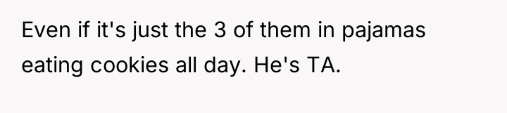 Even if it's just the 3 of them in pajamas...