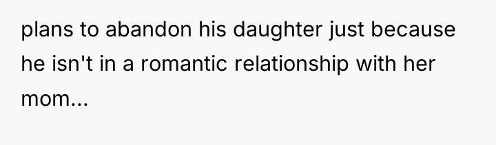 plans to abandon his daughter just because he isn't in...
