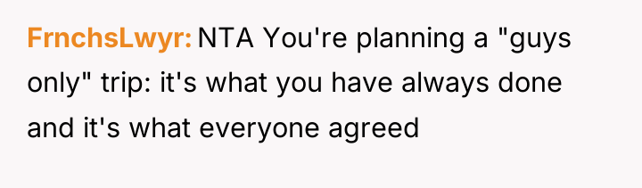 FrnchsLwyr NTA You're planning a "guys only" trip: it's what...