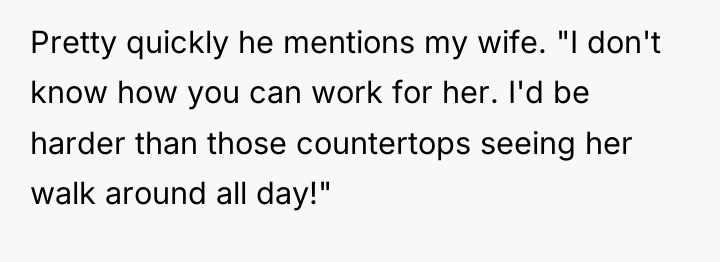 Pretty quickly he mentions my wife. "I don't know how...