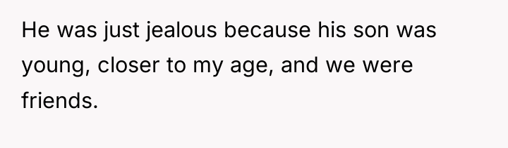 He was just jealous because his son was young, closer...