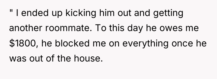 " I ended up kicking him out and getting another...