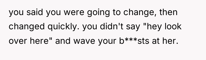 you said you were going to change, then changed quickly....
