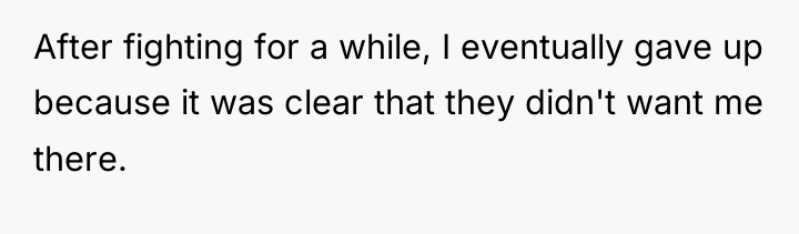 After fighting for a while, I eventually gave up because...