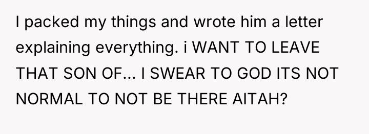 I packed my things and wrote him a letter explaining...