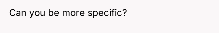 Can you be more specific?