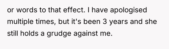 or words to that effect. I have apologised multiple times,...