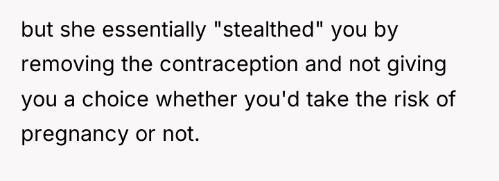 but she essentially "stealthed" you by removing the contraception and...