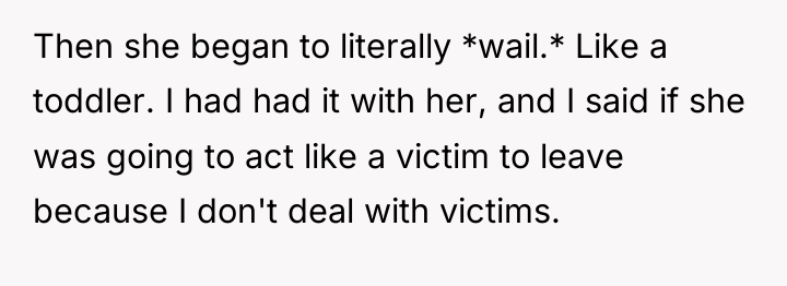 Then she began to literally *wail.* Like a toddler. I...