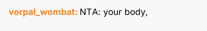 vorpal_wombat NTA: your body,
